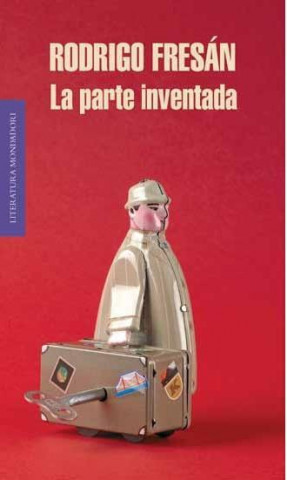 Livre La parte inventada Rodrigo Fresán