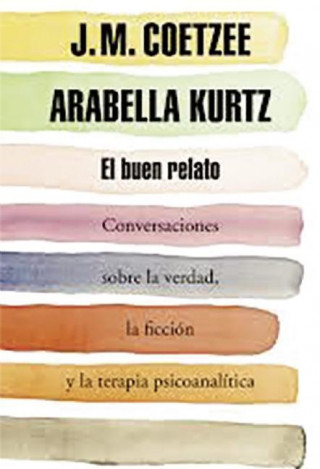 Kniha El Buen Relato (Conversaciones Sobre La Verdad, La Ficcion y La Terapia Psicoanalitica) J. M. Coetzee