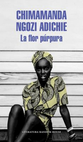 Carte La Flor Purpura (Purple Hibiscus: A Novel) Chimamanda Ngozi Adichie