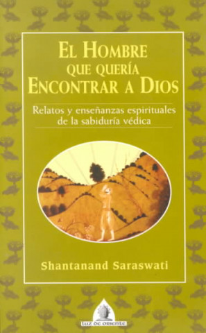 Książka El hombre que quería encontrar a Dios Shantanand Saraswati