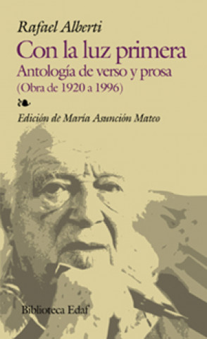 Carte Con la luz primera antología de verso y prosa : (obra de 1920 a 1996) Rafael Alberti