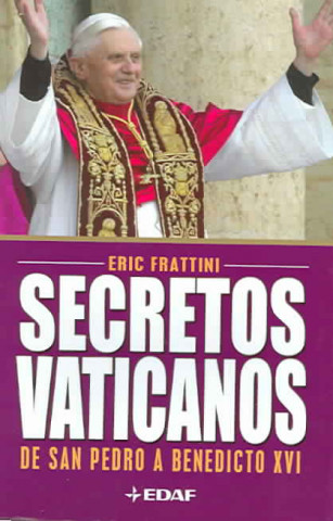 Könyv Secretos vaticanos : para el Vaticano, todo lo que no es sagrado es secreto Eric Frattini