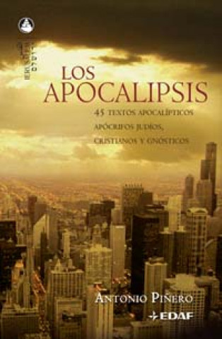 Carte Los apocalipsis : 45 textos apocalípticos, apócrifos judíos, cristianos y gnósticos ANTONIO PIÑERO