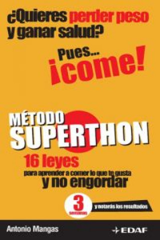 Книга Método Superthon : 16 leyes para aprender a comer lo que te gusta y no engordar Antonio Mangas Ronchel