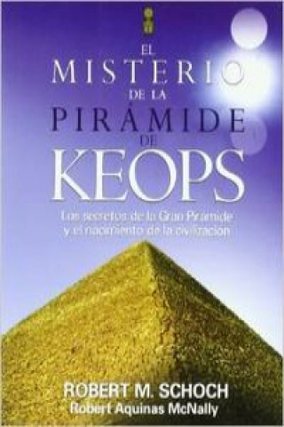 Buch El misterio de la gran pirámide de Keops : los secretos de la gran pirámide y el nacimiento de la civilización Robert Aquinas-McNally