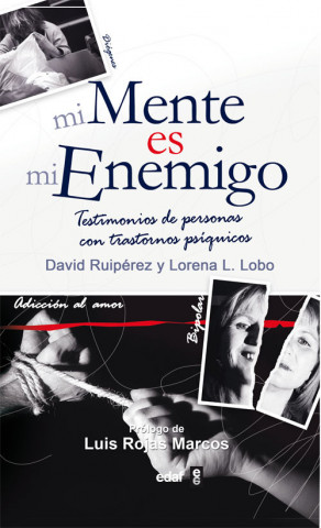 Kniha Mi mente es mi enemigo : testimonios de personas con trastornos psíquicos Lorena López Lobo