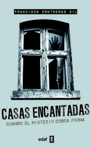 Könyv Casa encantadas : cuando el misterio cobra forma Francisco Contreras Gil