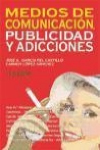 Kniha Medios de comunicación, publicidad y adicciones José A. García-Rodríguez