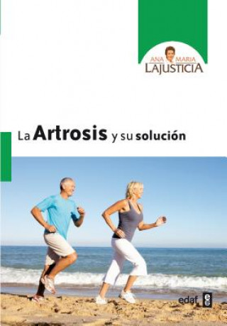 Carte La Artrosis y su Solución ANA MARIA LAJUSTICIA