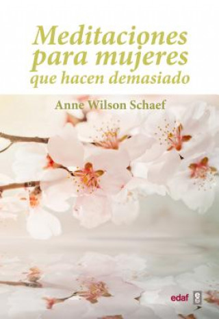 Carte Meditaciones Para Mujeres Que Hacen Demasiado = Meditations for Women Who Do Too Much Anne Wilson Schaef