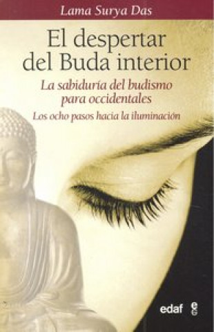 Kniha El despertar del Buda interior : la sabiduría del budismo para occidentales. Los ocho pasos hacia la iluminación Lama Surya Das