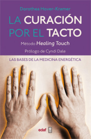 Kniha La curación por el tacto : las bases de la medicina energética Cyndi Dale
