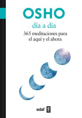 Knjiga Dia A Dia: 365 Meditaciones Para el Aqui y el Ahora = Day to Day Osho