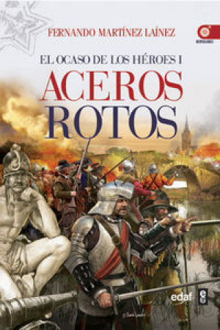 Könyv Aceros Rotos: El ocaso de los héroes I FERNANDO MARTINEZ LAINEZ