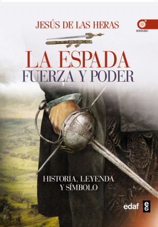 Книга La espada. Fuerza y poder JESUS DE LAS HERAS