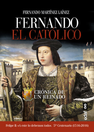 Книга Fernando El Católico: Crónica de un reinado FERNANDO MARTINEZ LAINEZ