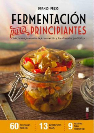 Kniha Fermentación para principiantes: Guía paso a paso sobre fermentación y alimentos probióticos DRAKE PRESS