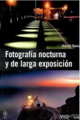 Kniha Fotografia noctura y de larga exposición Harold Davis