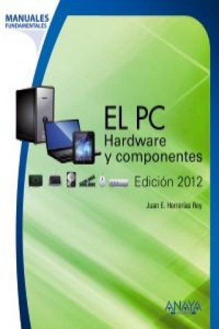 Knjiga El PC : hardware y componentes Juan Enrique Herrerías Rey