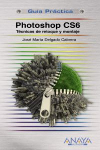 Book Photoshop CS6 : técnicas de retoque y montaje José María Delgado Cabrera