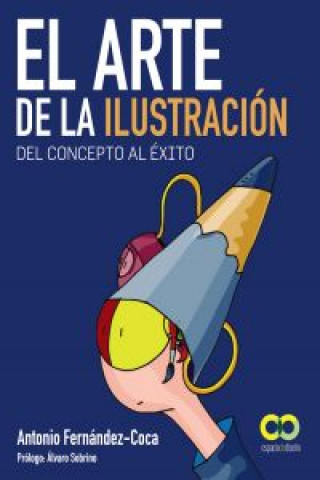 Carte El arte de la ilustración : del concepto al éxito Antonio Fernández-Coca