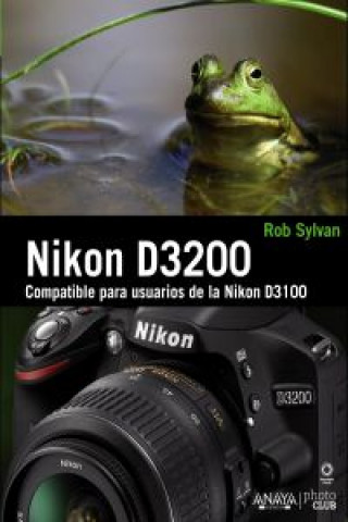 Kniha Nikon D3200 Rob Sylvan
