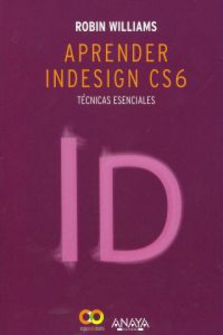 Könyv Aprender InDesign CS6 : técnicas esenciales Robin Williams