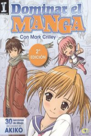 Knjiga Dominar el manga : 30 lecciones de dibujo del creador de AKIKO Mark Crilley