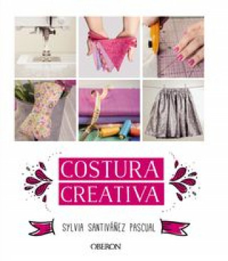 Knjiga Costura creativa SYLVIA SANTIVAÑEZ PASCUAL