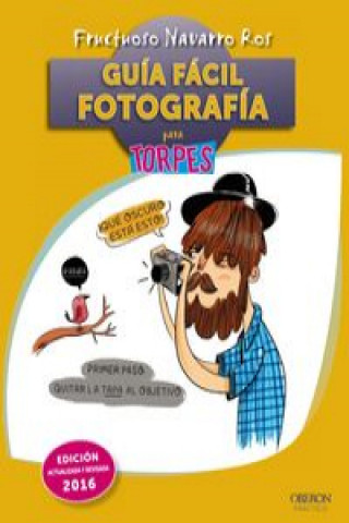 Libro Guía fácil. Fotografía para torpes FRUCTUOSO NAVARRO ROS