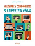 Könyv PC y dispositivos móviles : hardware y componentes JUAN ENRIQUE HERRERIAS REY