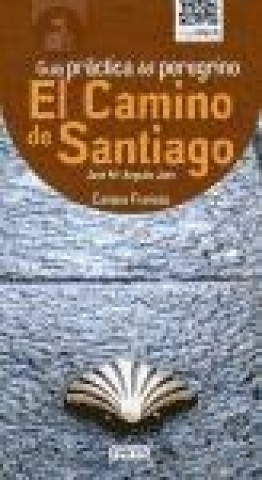 Kniha El Camino de Santiago : guía práctica del peregrino : camino francés José María Anguita Jaén