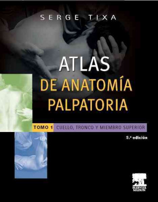 Book Atlas de anatomía palpatoria. Tomo 1, Cuello, tronco y miembro superior SERGE TIXA