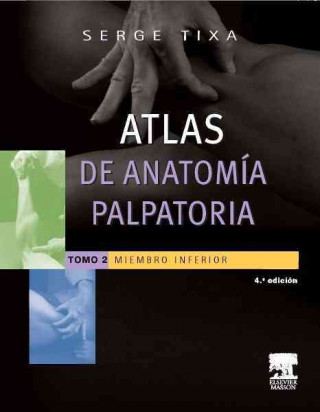 Könyv Atlas de anatomía palpatoria 2 : miembro inferior Serge Tixa