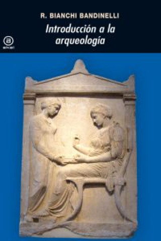 Книга Introducción a la arqueología clásica como historia del arte antiguo Ranuccio Bianchi Bandinelli