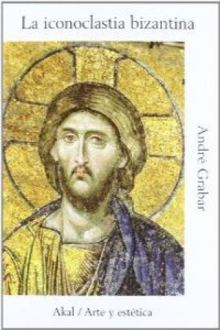 Carte La iconoclastia bizantina André Grabar