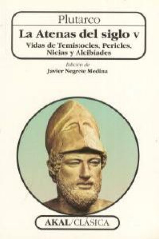 Kniha La Atenas del siglo V : vidas de Tesmitocles, Pericles, Nicias y Alcibiandes Plutarco