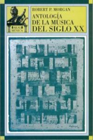 Kniha Antología de la música del siglo XX Robert P. Morgan