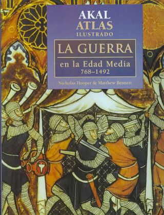 Kniha Atlas ilustrado Akal de la guerra en la Edad Media 768-1492 Matthew . . . [et al. ] Bennet