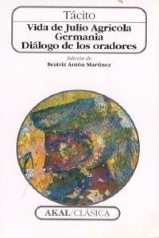 Carte Vida de Julio Agrícola ; Germania ; Diálogo de los oradores Cayo Cornelio Tácito