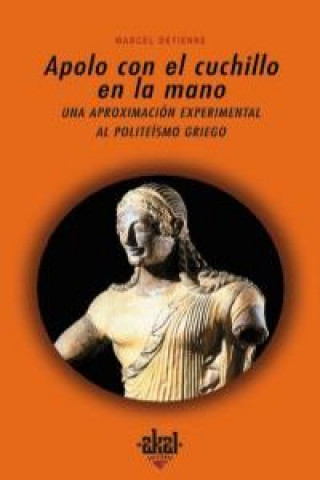 Kniha Apolo con el cuchillo en la mano : una aproximación experimental al politeísmo griego Marcel Detienne