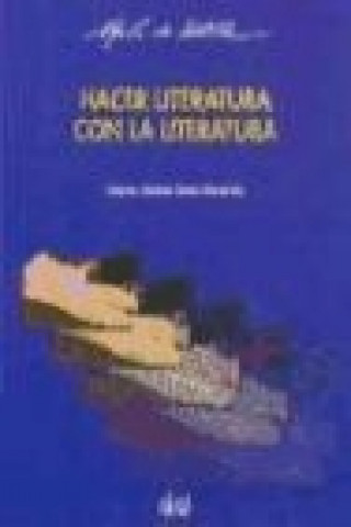 Carte Hacer literatura con la literatura Amparo Medina-Bocos Montarelo