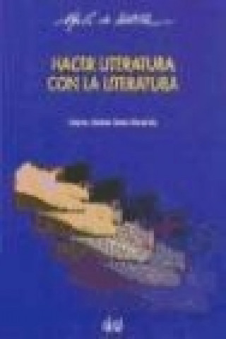 Książka Hacer literatura con la literatura Amparo Medina-Bocos Montarelo