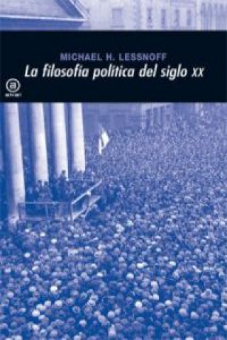 Kniha La filosofía política del siglo XX Michael H. Lessnof