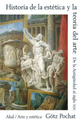 Kniha Historia de la estética y la teoría del arte : de la Antigüedad al siglo XIX Götz Pochat