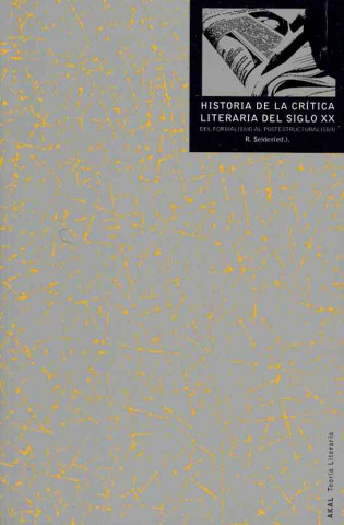 Könyv Historia de la crítica literaria : del formalismo al postestructuralismo R. SELDEN