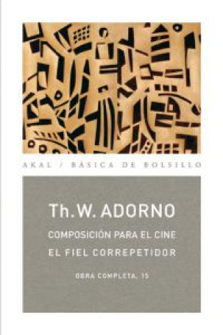 Kniha Composición para el cine : el fiel correpetidor : obra completa 15 THEODOR ADORNO