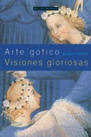Книга Arte gótico : visiones gloriosas Michael Camille
