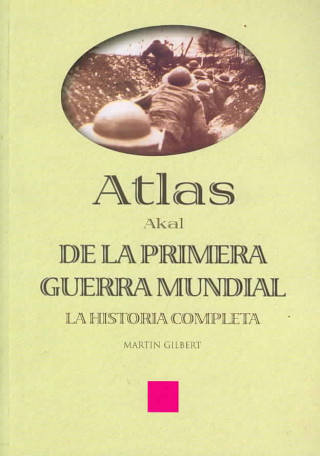 Knjiga Atlas Akal de la Primera Guerra Mundial : la historia completa Martín Gilbert