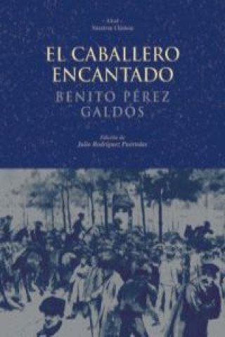 Kniha El caballero encantado : cuento real-- inverosímil Benito Pérez Galdós